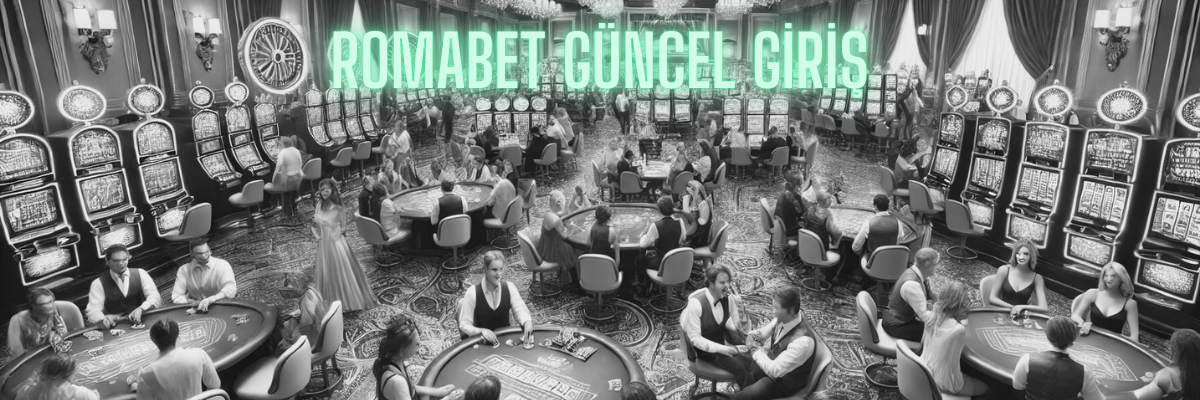 Romabet Güncel Giriş